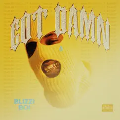G o t d a m n (Ain't Sad Bout Dat) - Single by Blizzi Boi album reviews, ratings, credits