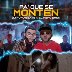 Pa' Que Se Monten - Single by DJ Pupo Beats & El Pepo Show album reviews, ratings, credits