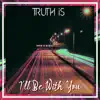 I'll Be With You - Single album lyrics, reviews, download