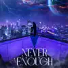 Never Enough (SLOWED+REVERB) - Single album lyrics, reviews, download