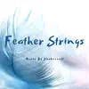 Feather Strings - Single album lyrics, reviews, download