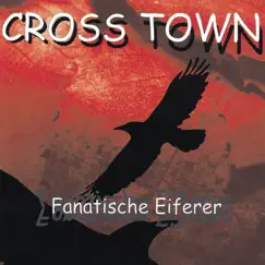Fanatische Eiferer by Crosstown album reviews, ratings, credits