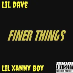 Finer Things (feat. Lil Xanny Boy) Song Lyrics