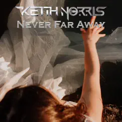 Never Far Away (Slam Version) [Slam Version] - Single by Keith Norris album reviews, ratings, credits