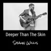 Deeper Than the Skin (Acoustic Version) - Single album lyrics, reviews, download