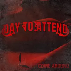 Come Around - Single by Day To Attend album reviews, ratings, credits