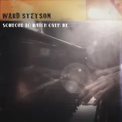 Someone to Watch over Me - Single by Ward Stetson album reviews, ratings, credits