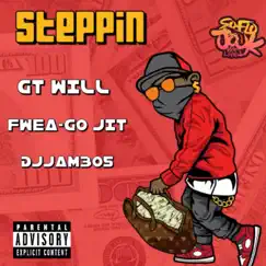 Steppin (feat. Fwea-Go Jit & DJJam305) - Single by GT Will album reviews, ratings, credits