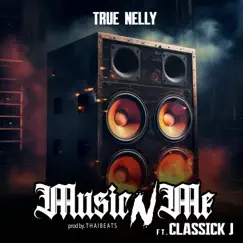 Music N Me (feat. Classick J) - Single by True Nelly album reviews, ratings, credits