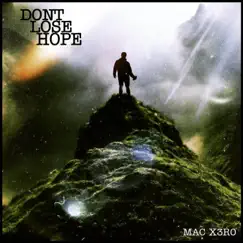 Don't Lose Hope (feat. Matthew Tuck) - Single by Mac X3R0 & NRealistic album reviews, ratings, credits