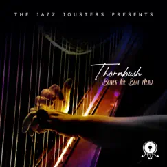 Thornbush - Single by Bones the Beat Head, The Jazz Jousters & Millennium Jazz Music album reviews, ratings, credits