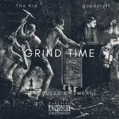 Grind Time (feat. Tha Kid & goodstuff) - Single by Produced By Swerge album reviews, ratings, credits