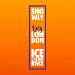 Ice Cream (Remix) [Remix] - Single by Showly & Lady London album reviews, ratings, credits