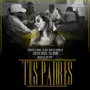 Tus Padres (feat. Ihan el Fenomeno, AMENADIEL OFICIAL & Leal Sonido) - Single album lyrics, reviews, download