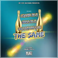 The Same (feat. Bigg Blu & Cassie Blu) - Single by Crossbow Loc & MCR Army album reviews, ratings, credits