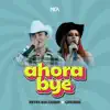 Ahora BYE - Single album lyrics, reviews, download