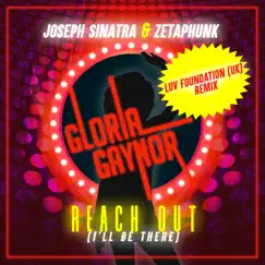 Reach Out (I'll Be There) [feat. Gloria Gaynor] [Luv Foundation (UK) Remix] - Single by Joseph Sinatra & Zetaphunk album reviews, ratings, credits