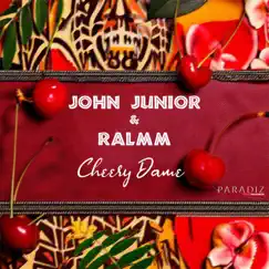 Cheery Dame - Single by John Junior & RALMM album reviews, ratings, credits