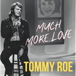 Much More Love - Single by Tommy Roe album reviews, ratings, credits