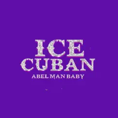 Ice Cuban - Single by Abel Man album reviews, ratings, credits