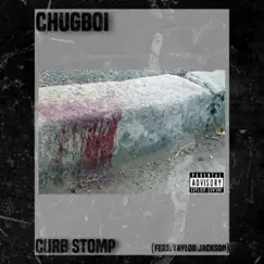 Curb Stomp (feat. Taylor Jackson) - Single by Chugboi album reviews, ratings, credits