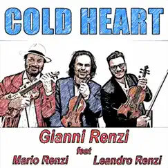 Cold Heart (feat. Mario Renzi & Leandro Renzi) - Single by Gianni Renzi album reviews, ratings, credits