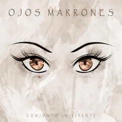 Ojos Marrones - Single by Conjunto Insistente album reviews, ratings, credits