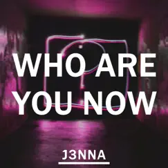 Who Are You Now - EP by J3nna album reviews, ratings, credits