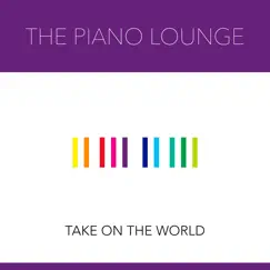 Take on the World - Single by The Piano Lounge album reviews, ratings, credits