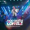 Não Volta Com Ele Não [Ao Vivo] - Single album lyrics, reviews, download