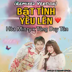 Bật Tình Yêu Lên - Hòa Minzy x Tăng Duy Tân (Remix Version) - Single by DJ Hashim Official album reviews, ratings, credits