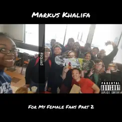 For My Female Fans Pt. 2 - Single by Markus Khalifa album reviews, ratings, credits
