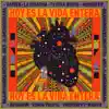 Hoy Es la Vida Entera (feat. AlamedaDosoulna, La Pegatina, Balkan Paradise Orchestra, Arco, Tu Otra Bonita & Rayden) - Single album lyrics, reviews, download