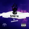 Rather See (feat. Kiing Khash) - Single album lyrics, reviews, download