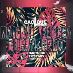 Had to Go 2k23 Mix - Single by Maickel Telussa & DJ Raymundo album reviews, ratings, credits