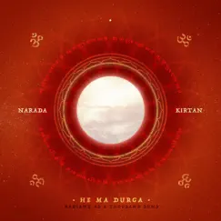 He Ma Durga (Radiant as a Thousand Suns) - Single by Narada Kirtan album reviews, ratings, credits