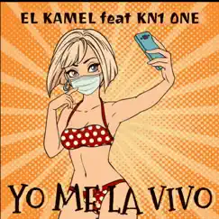 Yo Me la Vivo - Single by El Kamel & Kn1 One album reviews, ratings, credits