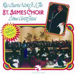 Come Unto Jesus by Rev. Charles Nicks & The St. James Choir album reviews, ratings, credits