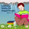 Learning Maths for Stupid People, Episode 15 album lyrics, reviews, download