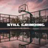 Still Grinding (feat. Slow Burn) - Single album lyrics, reviews, download