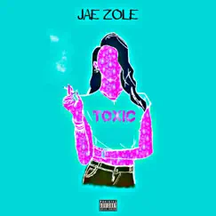 Toxic - Single by Jae Zole album reviews, ratings, credits
