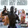Out My Mind - Single album lyrics, reviews, download