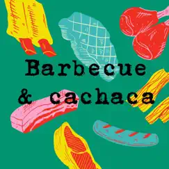 Barbecue & Cachaca (feat. Erin Devanadera, Billy Bosco, Tom Corea & Scott Weazer) Song Lyrics