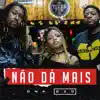 Não da Mais (feat. T-Rex) - Single album lyrics, reviews, download