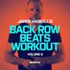 James Haskell's Back Row Beats Workout, Vol. 6 (DJ Mix) album lyrics, reviews, download