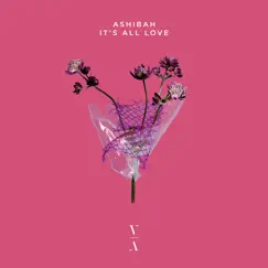 It's All Love - Single by Ashibah album reviews, ratings, credits