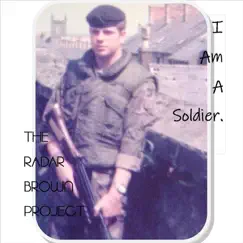 I Am a Soldier - Single by The Radar Brown Project album reviews, ratings, credits