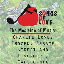 Charlie Loves Frozen, Sesame Street and Livermore, California Song Lyrics