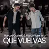 Que Vuelvas - Single album lyrics, reviews, download