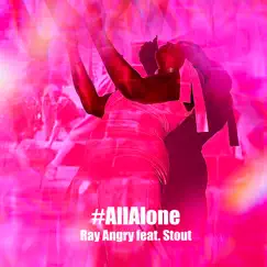 #Allalone (feat. Stout) - Single by Ray Angry album reviews, ratings, credits